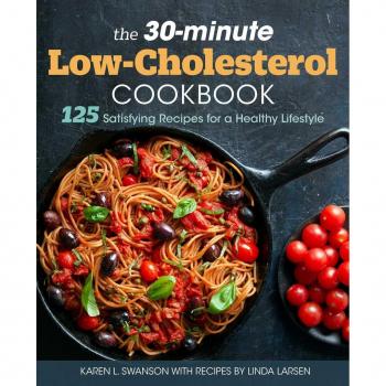 The 30-Minute Low-Cholesterol Cookbook: 125 Satisfying Recipes for a Healthy Lifestyle