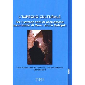 L'impegno culturale. Per i settant'anni di ordinazione sacerdotale di Mons. Giulio Malaguti