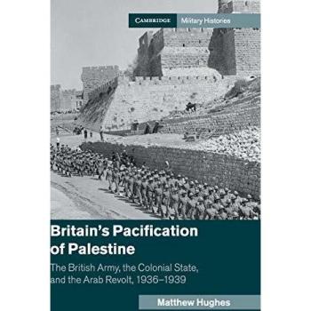 Matthew Hughes Britain's Pacification of Palestine