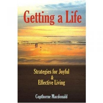 Getting a Life: Strategies for Joyful & Effective Living