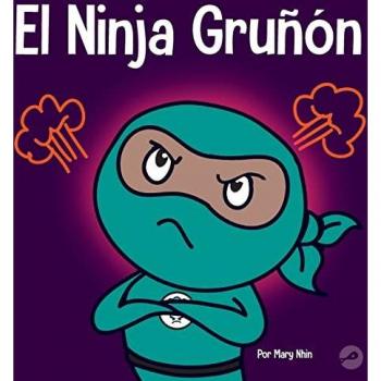 El Ninja Gruñón: Un libro para niños sobre la gratitud y la perspectiva (Ninja Life Hacks Spanish, Band 25)