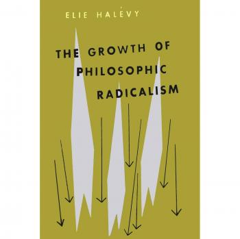 Halevy, Elie: The Growth of Philosophic Radicalism