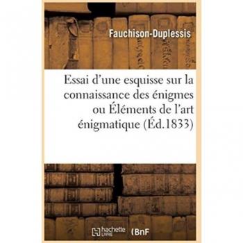 Essai d'une esquisse sur la connaissance des énigmes