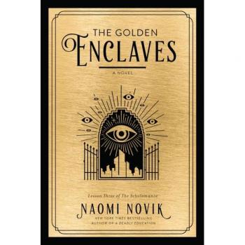 Naomi Novik The Golden Enclaves: A Novel (The Scholomance, Band 3)