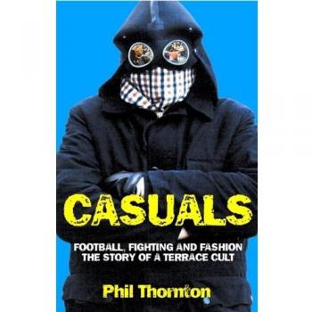 Casuals: Football, Fighting and Fashion