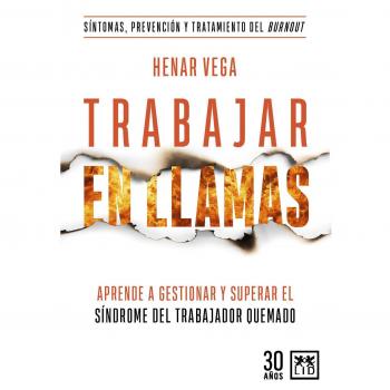 Trabajar en llamas: Aprende a gestionar y superar el síndrome del trabajador quemado (burnout) (Tapa blanda).