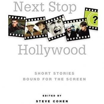 Steve Cohen Next Stop Hollywood: Short Stories Bound For The Screen
