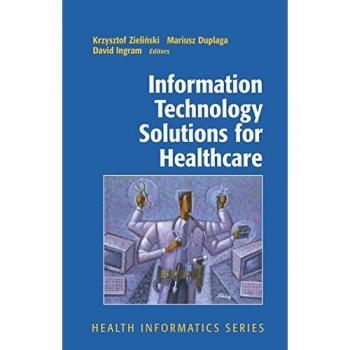 Information Technology Solutions for Healthcare (Health Informatics)