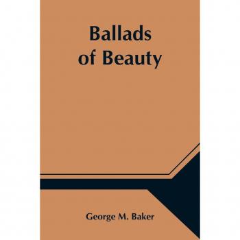 M. Baker, George: Ballads of Beauty