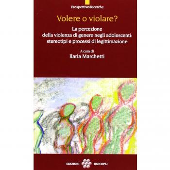 Volere o violare? La percezione della violenza di genere negli adolescenti. Stereotipi e processi di legittimazione
