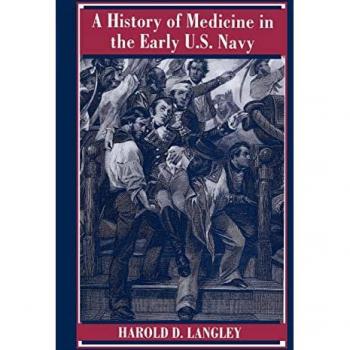 Langley, Harold D.: A History of Medicine in the Early U.S. Navy
