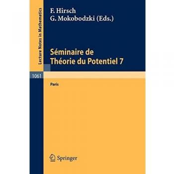Séminaire de Théorie du Potentiel Paris, No. 7 (Lecture Notes in Mathematics, 1061, Band 1061)