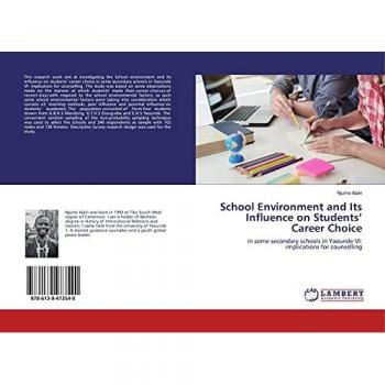 School Environment and Its Influence on Students’ Career Choice: in some secondary schools in Yaounde VI: implications for counselling