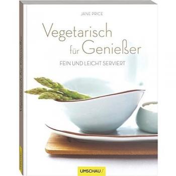 Vegetarisch für Genießer: Fein und leicht serviert
