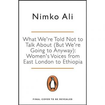 What We're Told Not to Talk About (But We're Going to Anyway)