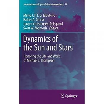 Dynamics of the Sun and Stars: Honoring Michael J. Thompson