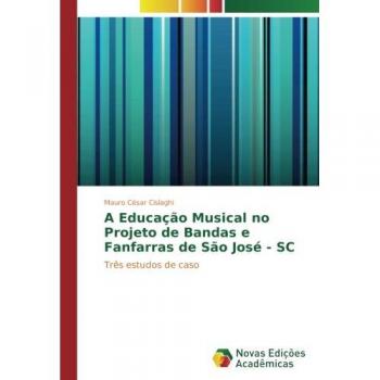A Educação Musical no Projeto de Bandas e Fanfarras de São José