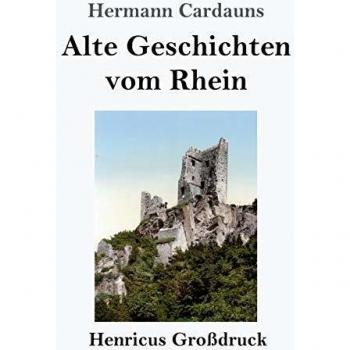 Hermann Cardauns Alte Geschichten Vom Rhein (Großdruck)