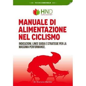 Manuale di alimentazione nel ciclismo: indicazioni, linee guida e strategie per la massima performance