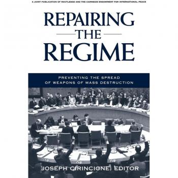 Repairing the Regime: Preventing the Spread of Weapons of Mass Destruction