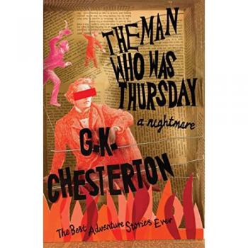 Chesterton, G. K. The Man Who Was Thursday: A Nightmare (The Best Adventure Stories Ever)
