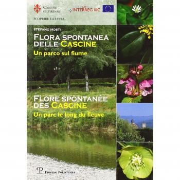 Flora spontanea delle Cascine. Un parco sul fiume. Ediz. italiana e francese