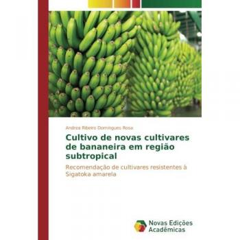 Cultivo de novas cultivares de bananeira em região subtropical: Recomendação de cultivares resistentes à Sigatoka amarela