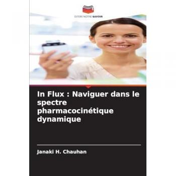 H. Chauhan, Janaki: In Flux : Naviguer dans le spectre pharmacocinétique dynamique
