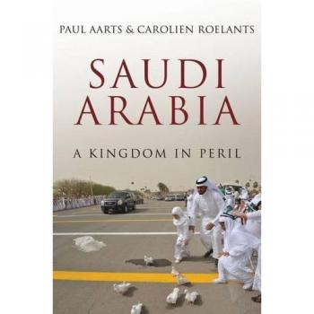 Saudi Arabia: A Kingdom in Peril, Roelants, Carolien