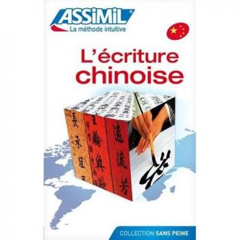 ASSiMiL Weitere Kurse für Franzosen / Le chinois sans peine / L'écriture chinoise: Lehrbuch