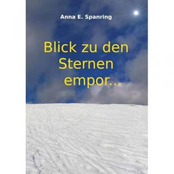 Spanring, Anna E.: Blick zu den Sternen empor...