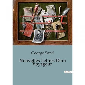 Sand, George: Nouvelles Lettres D'un Voyageur