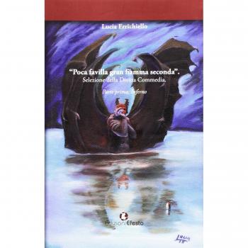Poca favilla gran fiamma seconda. Selezione della Divina Commedia. Inferno