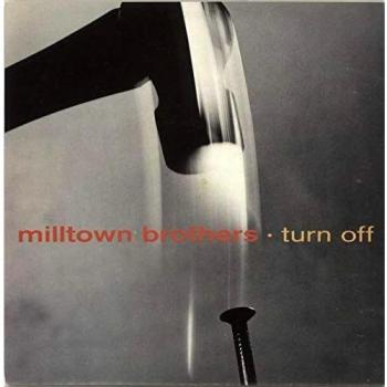 993 UK Release of Turn Off by Milltown Brothers