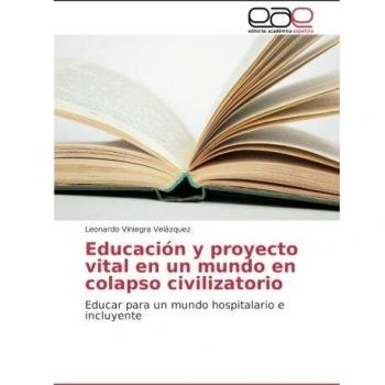 Educación y proyecto vital en un mundo en colapso civilizatorio: Educar para un mundo hospitalario e incluyente
