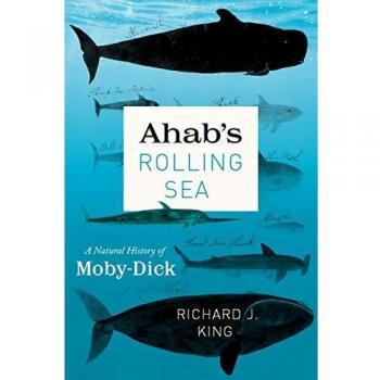 Ahab's Rolling Sea: A Natural History of Moby-Dick