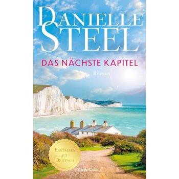 Das nächste Kapitel: Roman | New York Times Bestseller | Der neue Roman der internationalen Bestsellerautorin mit mehr als einer Milliarde verkauften Exemplaren weltweit | Fesselnd und voller Gefühl