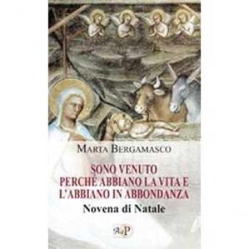 Sono venuto perché abbiano la vita e l'abbiano in abbondanza. Novena di Natale