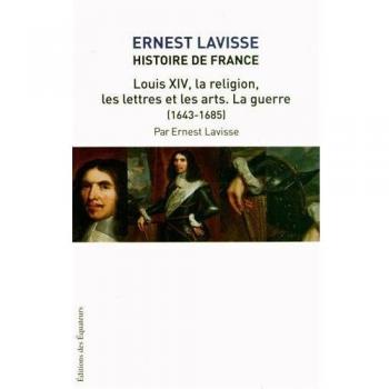 Histoire de france lavisse t14 louis xiv, la religion, les lettres et les arts, la guerre (1643-1685
