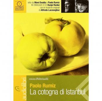 La cotogna di Istanbul letto da Moni Ovadia e Paolo Rumiz. Audiolibro. CD Audio formato MP3
