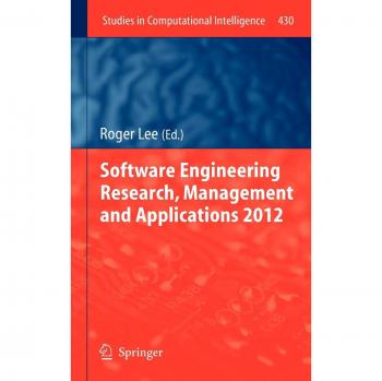 Software Engineering Research, Management and Applications 2012 (Studies in Computational Intelligence)