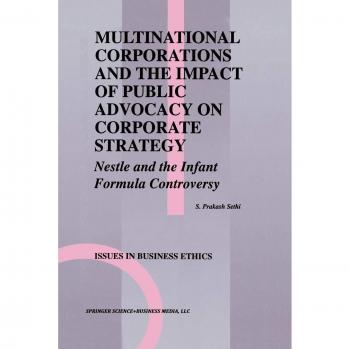 Multinational Corporations and the Impact of Public Advocacy on Corporate Strategy: Nestle and the Infant Formula Controversy