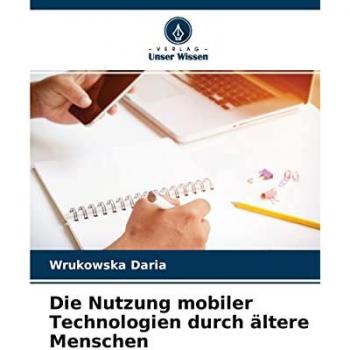 Daria, Wrukowska: Die Nutzung mobiler Technologien durch ältere Menschen
