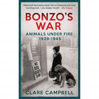 Clare Campbell Bonzo'S War: Animals Under Fire 1939 -1945
