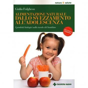 Alimentazione naturale dallo svezzamento all'adolescenza. I prodotti biologici sulla tavola del bambino