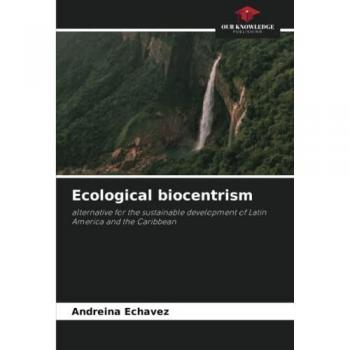 Ecological biocentrism: alternative for the sustainable development of Latin America and the Caribbean