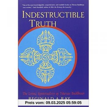 Indestructible Truth, Ray, Reginald A. World of Tibetan Buddhism, V. 1.