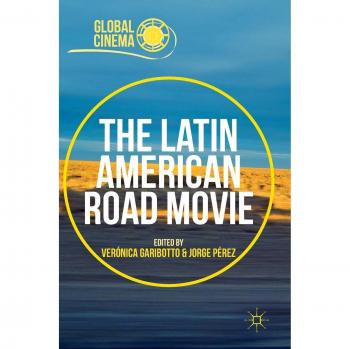 The Latin American Road Movie (Global Cinema)