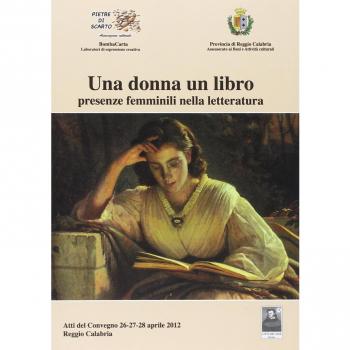 Una donna un libro presenze femminili nella letteratura. Atti del Convegno