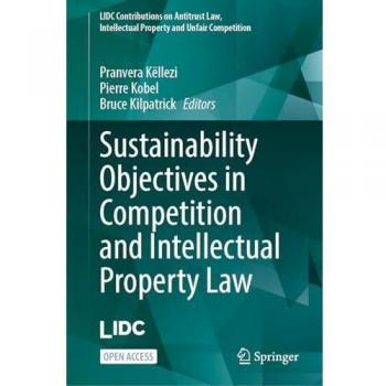 Sustainability Objectives in Competition and Intellectual Property Law